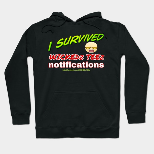 I survived WICKEDz TEEz notifications Hoodie by Wicked9mm